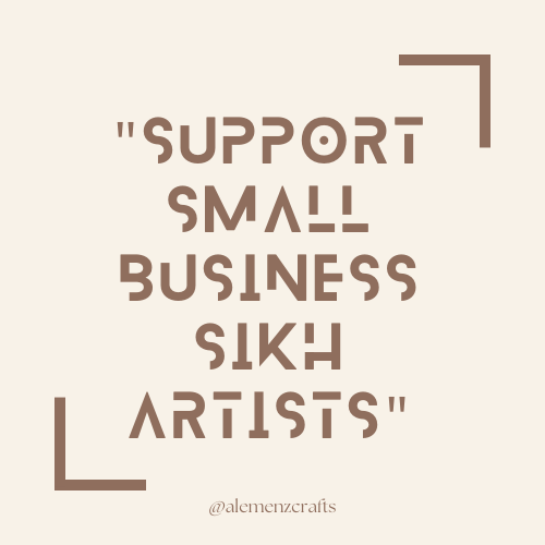 "Support Small Business Of Sikh Artists"